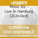 Mono Inc - Live In Hamburg (2Cd+Dvd) cd
