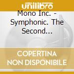 Mono Inc. - Symphonic. The Second Chapter/Fanbox (2Cd+Dvd+Blu-Ray)) cd