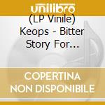 (LP Vinile) Keops - Bitter Story For Humanity vinile