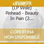 (LP Vinile) Pinhead - Beauty In Pain (2 Lp) vinile