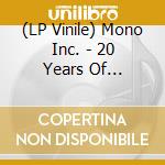 (LP Vinile) Mono Inc. - 20 Years Of Darkness (3 Lp) vinile