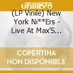 (LP Vinile) New York Ni**Ers - Live At Max'S July 31.. vinile