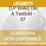 (LP Vinile) Din A Testbild - 07 vinile
