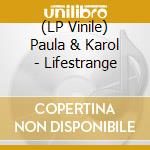 (LP Vinile) Paula & Karol - Lifestrange cd