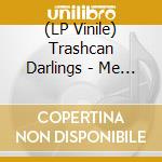 (LP Vinile) Trashcan Darlings - Me Punk, You Fuck! vinile