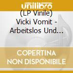 (LP Vinile) Vicki Vomit - Arbeitslos Und Spass Dabei (7') vinile