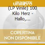 (LP Vinile) 100 Kilo Herz - Hallo, Startblock (Clear Vinyl) vinile