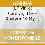 (LP Vinile) Carolyn, The - Rhytym Of My Own Decay vinile