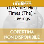 (LP Vinile) High Times (The) - Feelings lp vinile