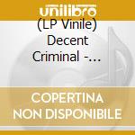 (LP Vinile) Decent Criminal - There'S More To It Than Climbing vinile