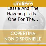 Lassie And The Havering Lads - One For The Lass And One For The Lads cd