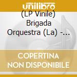 (LP Vinile) Brigada Orquestra (La) - Musica Para La Inmensa Minor-A vinile