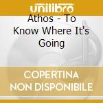 Athos - To Know Where It's Going cd