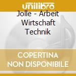 Jolle - Arbeit Wirtschaft Technik cd