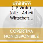 (LP Vinile) Jolle - Arbeit Wirtschaft Technik vinile