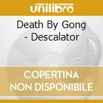 Death By Gong - Descalator cd