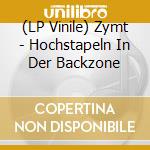 (LP Vinile) Zymt - Hochstapeln In Der Backzone vinile