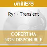 Ryr - Transient cd musicale