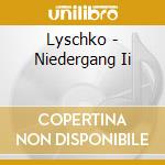 Lyschko - Niedergang Ii cd