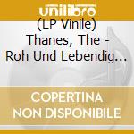 (LP Vinile) Thanes, The - Roh Und Lebendig Nicht In Koln vinile