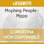 Mophing People - Mppp cd musicale