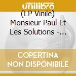 (LP Vinile) Monsieur Paul Et Les Solutions - Surrealiste & Fantasmagorique vinile