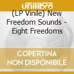 (LP Vinile) New Freedom Sounds - Eight Freedoms vinile