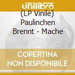 (LP Vinile) Paulinchen Brennt - Mache vinile
