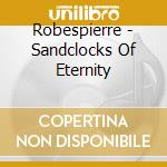 Robespierre - Sandclocks Of Eternity cd