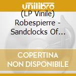 (LP Vinile) Robespierre - Sandclocks Of Eternity vinile