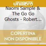 Naomi Sample & The Go Go Ghosts - Robert Redford cd