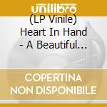 (LP Vinile) Heart In Hand - A Beautiful White (Clear) vinile