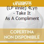 (LP Vinile) 4Lyn - Take It As A Compliment vinile