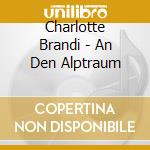 Charlotte Brandi - An Den Alptraum cd