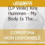 (LP Vinile) Kira Hummen - My Body Is The Only Place vinile