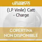 (LP Vinile) Catt - Charge vinile