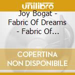 Joy Bogat - Fabric Of Dreams - Fabric Of Dreams cd
