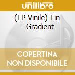 (LP Vinile) Lin - Gradient vinile