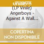 (LP Vinile) Angerboys - Against A Wall (7') vinile