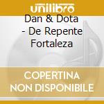 Dan & Dota - De Repente Fortaleza cd