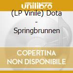 (LP Vinile) Dota - Springbrunnen vinile