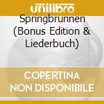 Springbrunnen (Bonus Edition & Liederbuch) cd