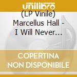 (LP Vinile) Marcellus Hall - I Will Never Let You Down vinile