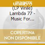 (LP Vinile) Lambda 77 - Music For Fantasy, Road Tripping & Day Dreaming vinile