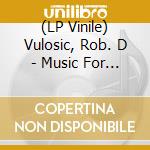 (LP Vinile) Vulosic, Rob. D - Music For Rots, Revolutions & Showdowns cd