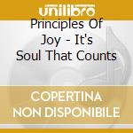 Principles Of Joy - It's Soul That Counts cd