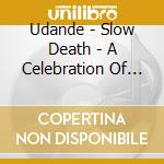 Udande - Slow Death - A Celebration Of Self Hatred cd
