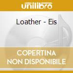 Loather - Eis cd musicale