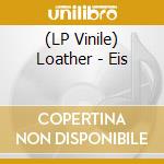 (LP Vinile) Loather - Eis vinile