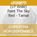 (LP Vinile) Paint The Sky Red - Tamat vinile